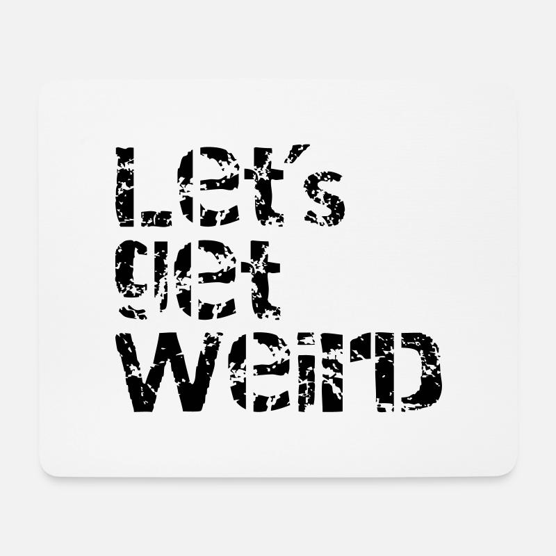 lets get weird - Mousepad (Querformat) - Weiß