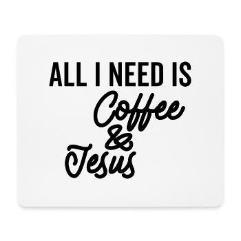 Alles, was ich brauche, ist Kaffee und Jesus - Mousepad (Querformat) - Weiß - Vorne