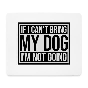bring my dog quote - Mouse Pad (horizontal) - white - Front