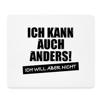 Ich kann auch anders will aber nicht spruch lustig - Mousepad (Querformat) - Weiß - Vorne