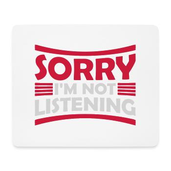 sorry in not listening - Mouse Pad (horizontal) - white - Front