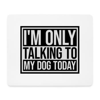 only talking to dog - Mouse Pad (horizontal) - white - Front
