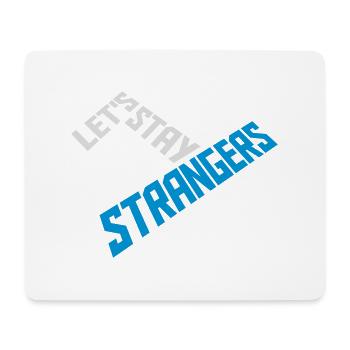 lets stay strangers quote - Mouse Pad (horizontal) - white - Front