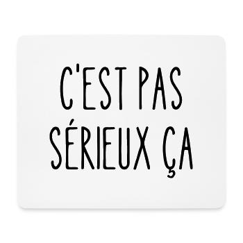 c'est pas sérieux ça - Tapis de souris (format paysage) - blanc - Devant