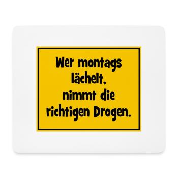 Wer montags lächelt, nimmt die richtigen Drogen. - Mousepad (Querformat) - Weiß - Vorne