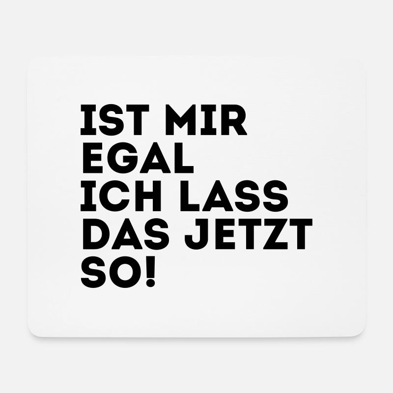 IST MIR EGAL ICH LASS DAS JETZT SO! - Mousepad (Querformat) - Weiß
