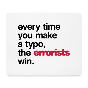 Every Time You Make a Typo, The Errorists Win. - Mousepad (Querformat) - Weiß - Vorne