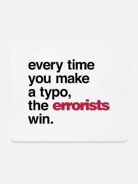 Every Time You Make a Typo, The Errorists Win. - Mousepad (Querformat) - Weiß