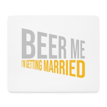 Beer Me Getting Married - Mouse Pad (horizontal) - white - Front