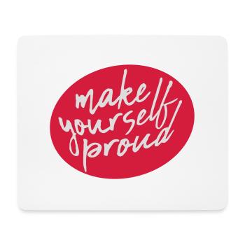 make yourself proud Zitat - Mousepad (Querformat) - Weiß - Vorne