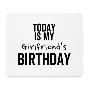 Today is My Girlfriend's Birthday - Mouse Pad (horizontal) - white - Front