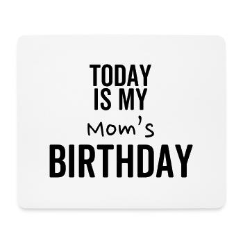 Today is My Mom's Birthday - Mouse Pad (horizontal) - white - Front