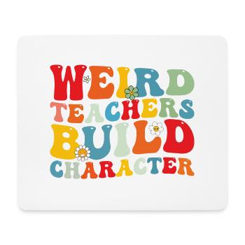 Weird Teachers Build Character Teacher Groovy - Mouse Pad (horizontal) - white - Front