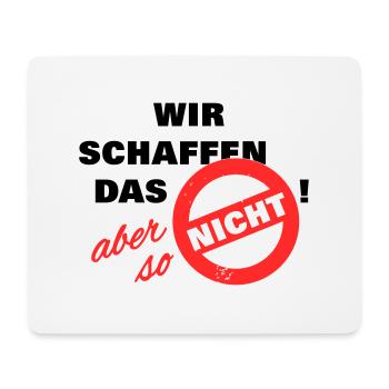 Wir schaffen das aber so nicht weiß - Mousepad (Querformat) - Weiß - Vorne