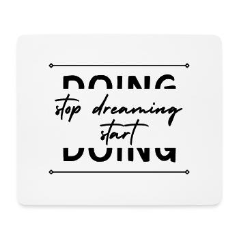 stop dreaming start doing! - Mousepad (Querformat) - Weiß - Vorne