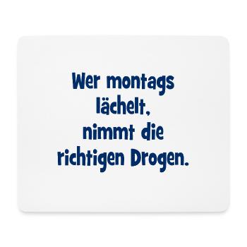 Wer montags lächelt, nimmt die richtigen Drogen. - Mousepad (Querformat) - Weiß - Vorne