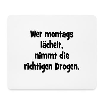 Wer montags lächelt, nimmt die richtigen Drogen. - Mousepad (Querformat) - Weiß - Vorne