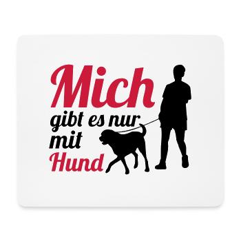 Mich Gibt Es Nur Mit Hund - Mousepad (Querformat) - Weiß - Vorne