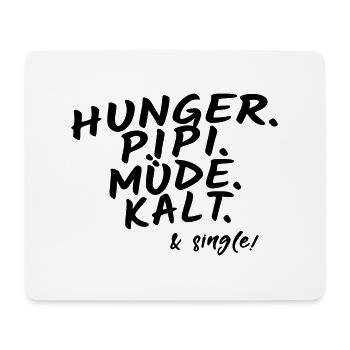 Hunger pipi müde kalt & single Freundin Geschenk - Mousepad (Querformat) - Weiß - Vorne