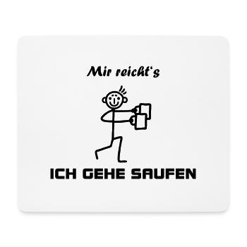 Mir reicht's - Ich gehe saufen - Mousepad (Querformat) - Weiß - Vorne