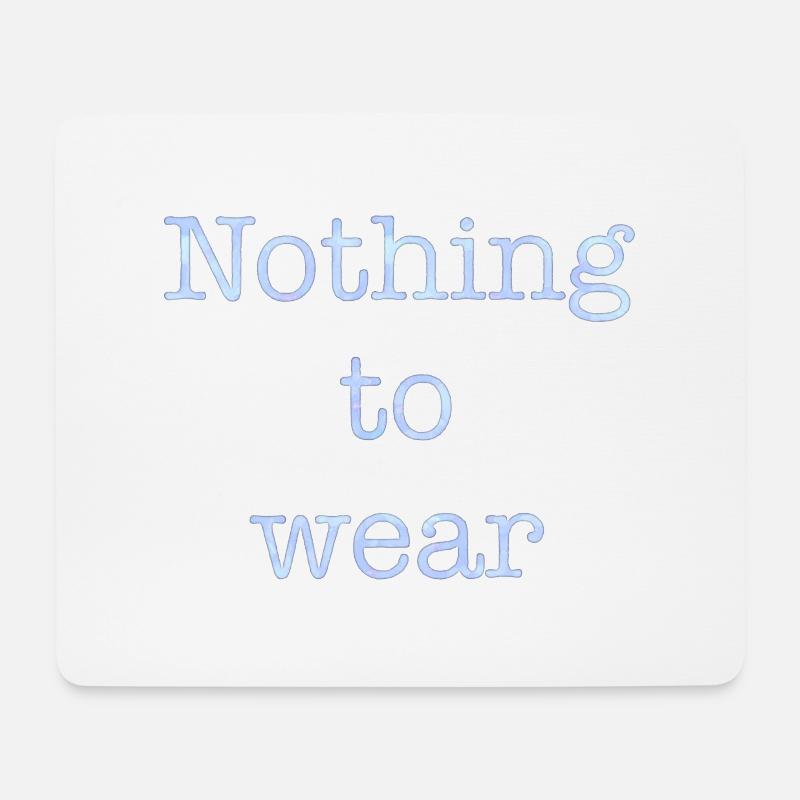 nothing to wear - Mousepad (Querformat) - Weiß