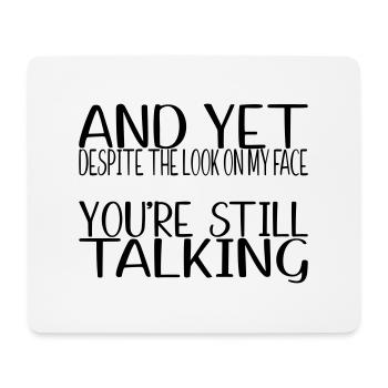 SVG And Yet Youre Still Talking - Mousepad (Querformat) - Weiß - Vorne