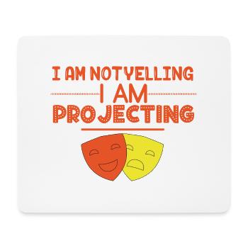 I Am Not Yelling I Am Projecting For Actors And - Mouse Pad (horizontal) - white - Front