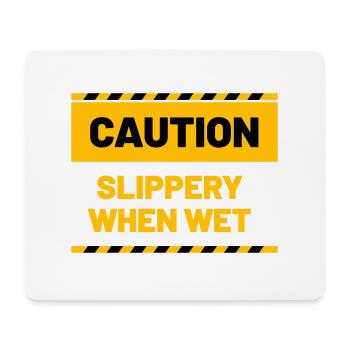 CAUTION slippery when wet - Mouse Pad (horizontal) - white - Front