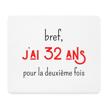 bref j'ai un 32 ans pour la deuxième fois - Tapis de souris (format paysage) - blanc - Devant