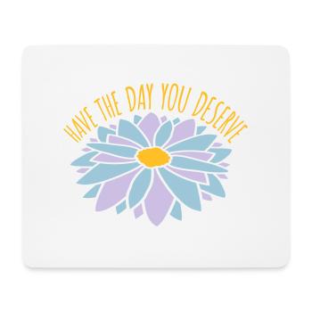 the day you deserve - Mouse Pad (horizontal) - white - Front