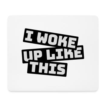 woke up like this - Mouse Pad (horizontal) - white - Front