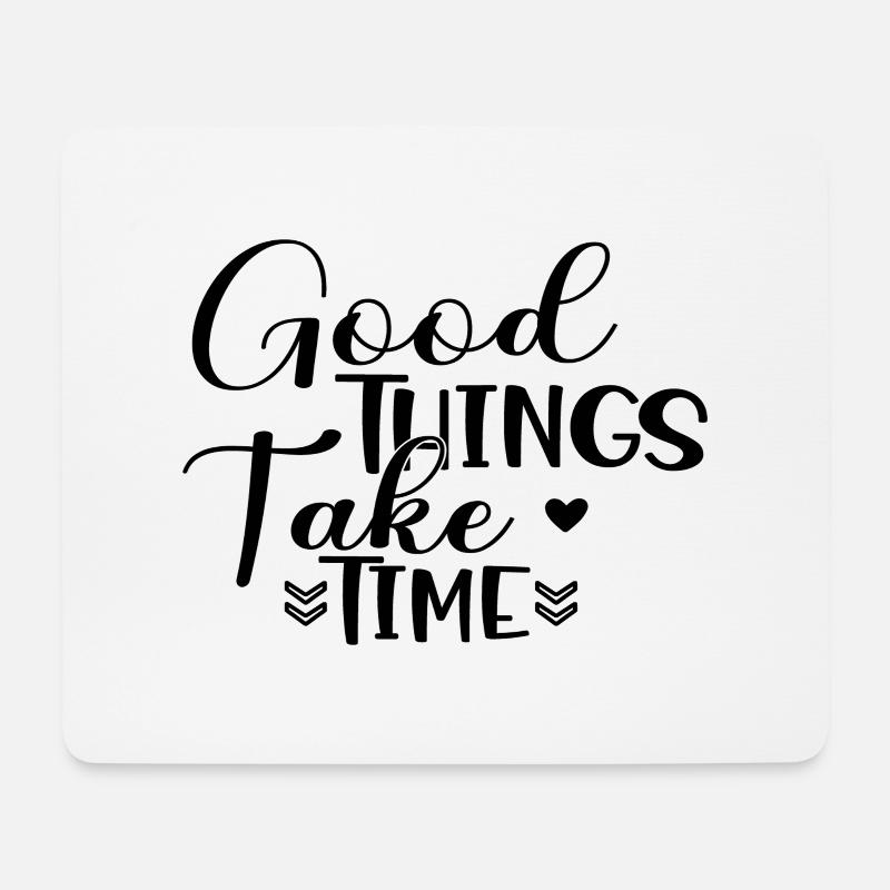 Good Things Take Time - Mousepad (Querformat) - Weiß