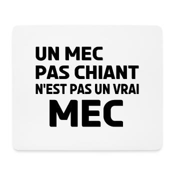 un mec pas chiant n'est pas un vrai mec. - Tapis de souris (format paysage) - blanc - Devant