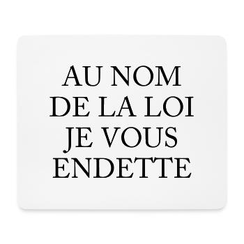 Au Nom De La Loi Je Vous Endette - Tapis de souris (format paysage) - blanc - Devant
