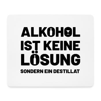 Alkohol ist keine Lösung sondern ein Destillat - Mousepad (Querformat) - Weiß - Vorne