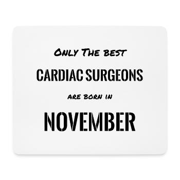 CARDIAC SURGEONS Are Born In NOVEMBER - Mouse Pad (horizontal) - white - Front
