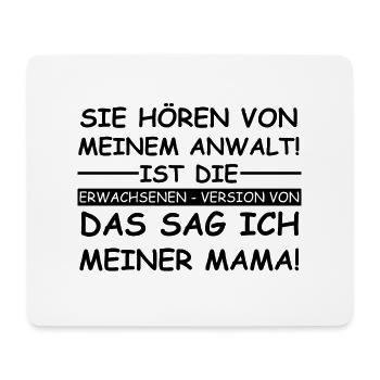 Sie hören von meinem Anwalt | das sag ich der Mama - Mousepad (Querformat) - Weiß - Vorne
