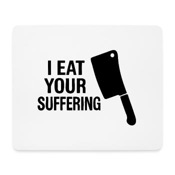 I eat your suffering | Pig Pain - Mouse Pad (horizontal) - white - Front