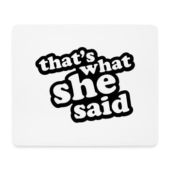 That's What She Said - Mousepad (Querformat) - Weiß - Vorne