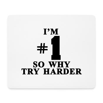 Ich bin # 1 Also, warum mehr anstrengen - Mousepad (Querformat) - Weiß - Vorne