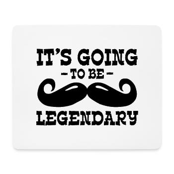 it's going to be legendary / moustache - Mouse Pad (horizontal) - white - Front