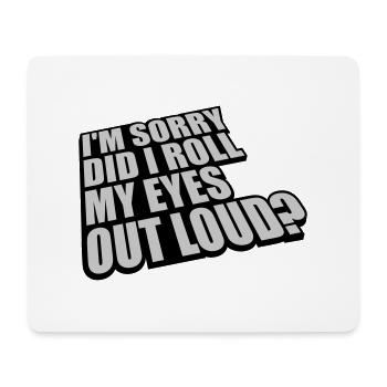 Roll My Eyes Out - Mouse Pad (horizontal) - white - Front