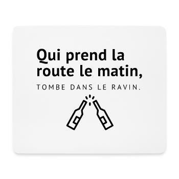 Qui prend la route le matin, tombe dans le ravin. - Tapis de souris (format paysage) - blanc - Devant