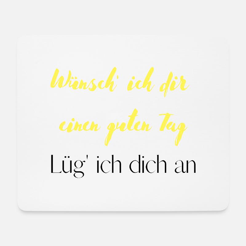 Wünsch ich dir einen guten Tag Lüg ich dich an - Mousepad (Querformat) - Weiß