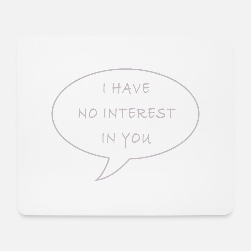 I have no interest - Mousepad (Querformat) - Weiß