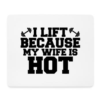 I lift because my wife is hot - Tapis de souris (format paysage) - blanc - Devant