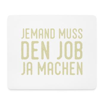 Someone has to do the job Funny saying - Mouse Pad (horizontal) - white - Front