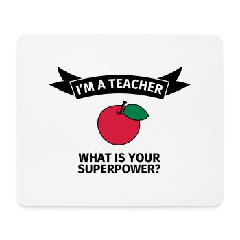 I'm a teacher. What is your superpower? - Mousepad (Querformat) - Weiß - Vorne