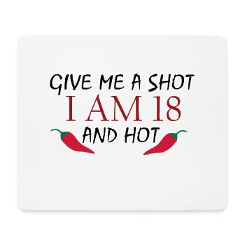 DONNEZ-MOI UN SHOT I AM 18 ET CHAUD Birthday Idea - Tapis de souris (format paysage) - blanc - Devant