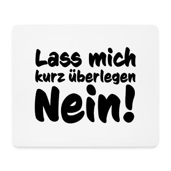 Lass mich kurz überlegen Nein! - Mousepad (Querformat) - Weiß - Vorne